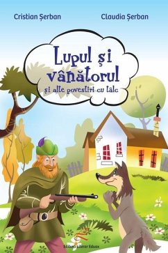 Lupul si vanatorul: si alte povestiri cu talc (Romanian Edition) - Serban, Claudia; Serban, Cristian