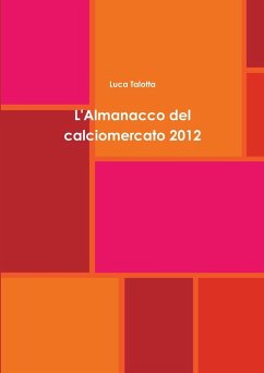 L'Almanacco del calciomercato 2012 - Talotta, Luca