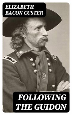 Following the Guidon (eBook, ePUB) - Custer, Elizabeth Bacon