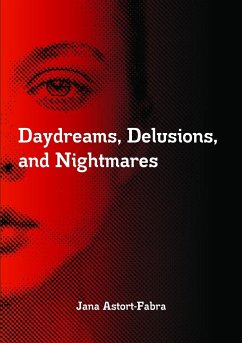 Daydreams, Delusions, and Nightmares - Astort-Fabra, Jana