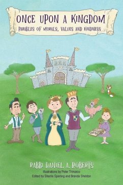 Once Upon A Kingdom: Parable Of Morals, Values and Kindness - Roberts, Daniel A.