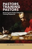 Pastors Training Pastors: Restoring the Pauline Pattern for Training Shepherds