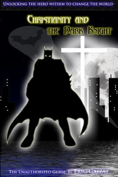 Christianity and the Dark Knight - Gaizat, Eric