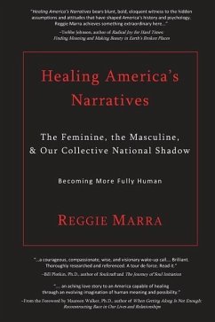 Healing America's Narratives: The Feminine, the Masculine, & Our Collective National Shadow - Marra, Reggie