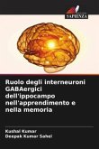 Ruolo degli interneuroni GABAergici dell'ippocampo nell'apprendimento e nella memoria