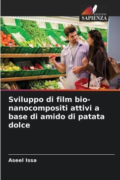 Sviluppo di film bio-nanocompositi attivi a base di amido di patata dolce - Issa, Aseel