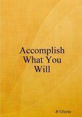 Accomplish What You Will