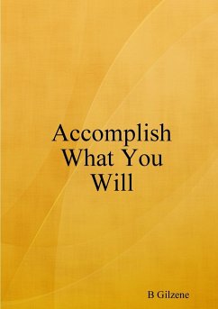 Accomplish What You Will - Gilzene, B.