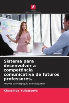 Sistema para desenvolver a competência comunicativa de futuros professores. - Yulbarsova, Khurshida