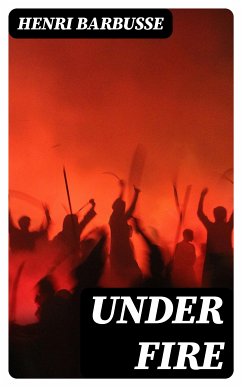 Under Fire (eBook, ePUB) - Barbusse, Henri