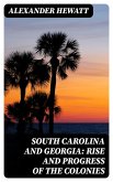 South Carolina and Georgia: Rise and Progress of the Colonies (eBook, ePUB)