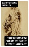 The Complete Poems of Percy Bysshe Shelley (eBook, ePUB)