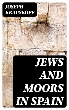 Jews and Moors in Spain (eBook, ePUB) - Krauskopf, Joseph