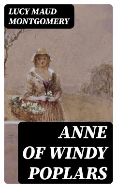 Anne of Windy Poplars (eBook, ePUB) - Montgomery, Lucy Maud