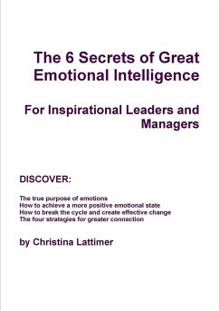 The 6 Secrets of Great Emotional Intelligence - For Inspirational Leaders and Managers - Lattimer, Christina