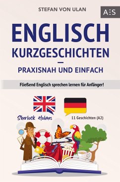 Englisch Kurzgeschichten - praxisnah und einfach - von Ulan, Stefan