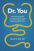 Dr. You: Discovering Health and Meaning Through Empowered Self-Care