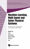 Machine Learning, Multi Agent and Cyber Physical Systems