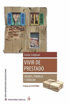 Vivir de prestado. Deudas, derecho y pobreza - Schijman, Emilia