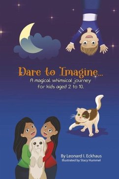 Dare to Imagine: A Magical, Whimsical Journey - Eckhaus, Leonard I.