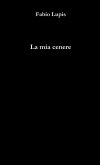 La mia cenere La mia cenere
