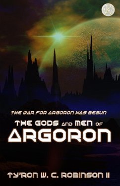 The Gods and Men of Argoron - Robinson II, Ty'Ron W. C.