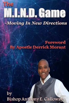 The M.I.N.D. Game; Moving In New Directions - Calloway, Anthony E.