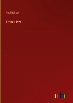 Franz Liszt - Bekker, Paul