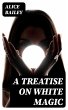 A Treatise on White Magic (eBook, ePUB) - Bild 1