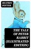 The Tale of Peter Rabbit (Illustrated Edition) (eBook, ePUB)