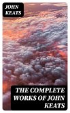 The Complete Works of John Keats (eBook, ePUB) The Complete Works of John Keats (eBook, ePUB)