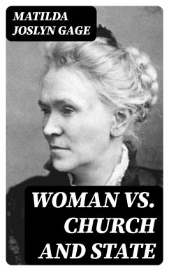Woman VS. Church and State (eBook, ePUB) - Gage, Matilda Joslyn