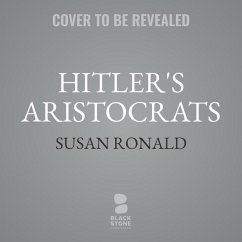 Hitler's Aristocrats: The Secret Power Players in Britain and America Who Supported the Nazis, 1923-1941 - Ronald, Susan