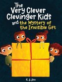 The Very Clever Clevinger Kids and the Mystery of the Invisible Gift