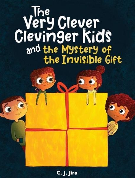 The Very Clever Clevinger Kids and the Mystery of the Invisible Gift The Very Clever Clevinger Kids and the Mystery of the Invisible Gift