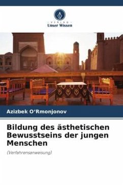 Bildung des ästhetischen Bewusstseins der jungen Menschen - O'Rmonjonov, Azizbek