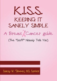 K.I.S.S. Keeping It Sanely Simple- A Breast Cancer Guide - Dimmer, Stacey