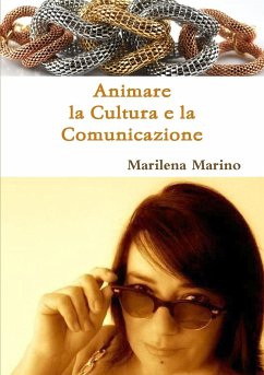 Animare la Cultura e la Comunicazione - Marino, Marilena