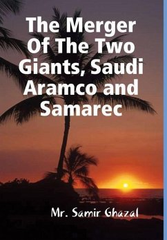 The Merger Of The Two Giants, Saudi Aramco and Samarec - Ghazal, Samir