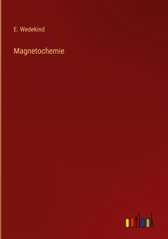 Magnetochemie - Wedekind, E.