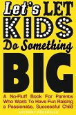 Let's Let Kids Do Something Big