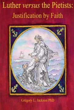 Luther versus the UOJ Pietists - Jackson, Gregory L.