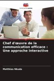 Chef d'¿uvre de la communication efficace : Une approche interactive