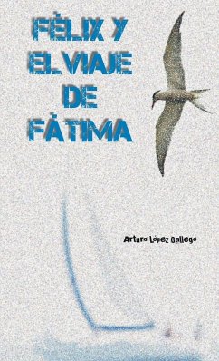 Félix y el viaje de Fátima - López Gallego, Arturo