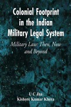 Colonial Footprint in the Indian Military Legal System Military Law - Jha, U C; Khera, Kishore Kumar