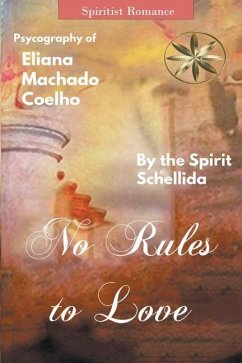 No Rules to Love - Coelho, Eliana Machado; Schellida, The Spirit; Ortega, Andrea Medina