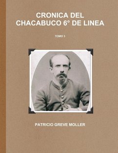 Crónica del Chacabuco 6° de Línea (Tomo 3) - Greve Moller, Patricio