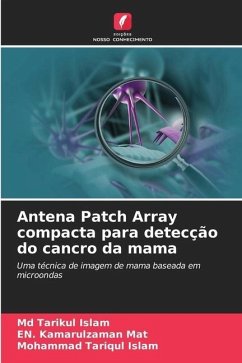 Antena Patch Array compacta para detecção do cancro da mama - Islam, Md Tarikul;Mat, EN. Kamarulzaman;Islam, Mohammad Tariqul