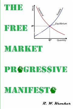 THE FREE MARKET PROGRESSIVE MANIFESTO - Kroeker, R. W.
