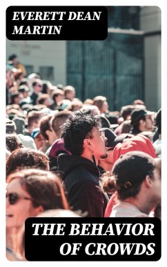 The Behavior of Crowds (eBook, ePUB) - Martin, Everett Dean